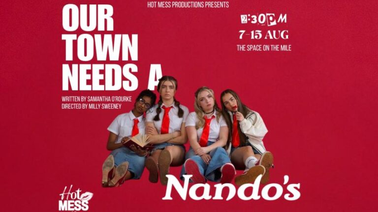 Edinburgh Fringe 2026: Our Town Needs A Nando’s – theSpace on the Mile, Edinburgh